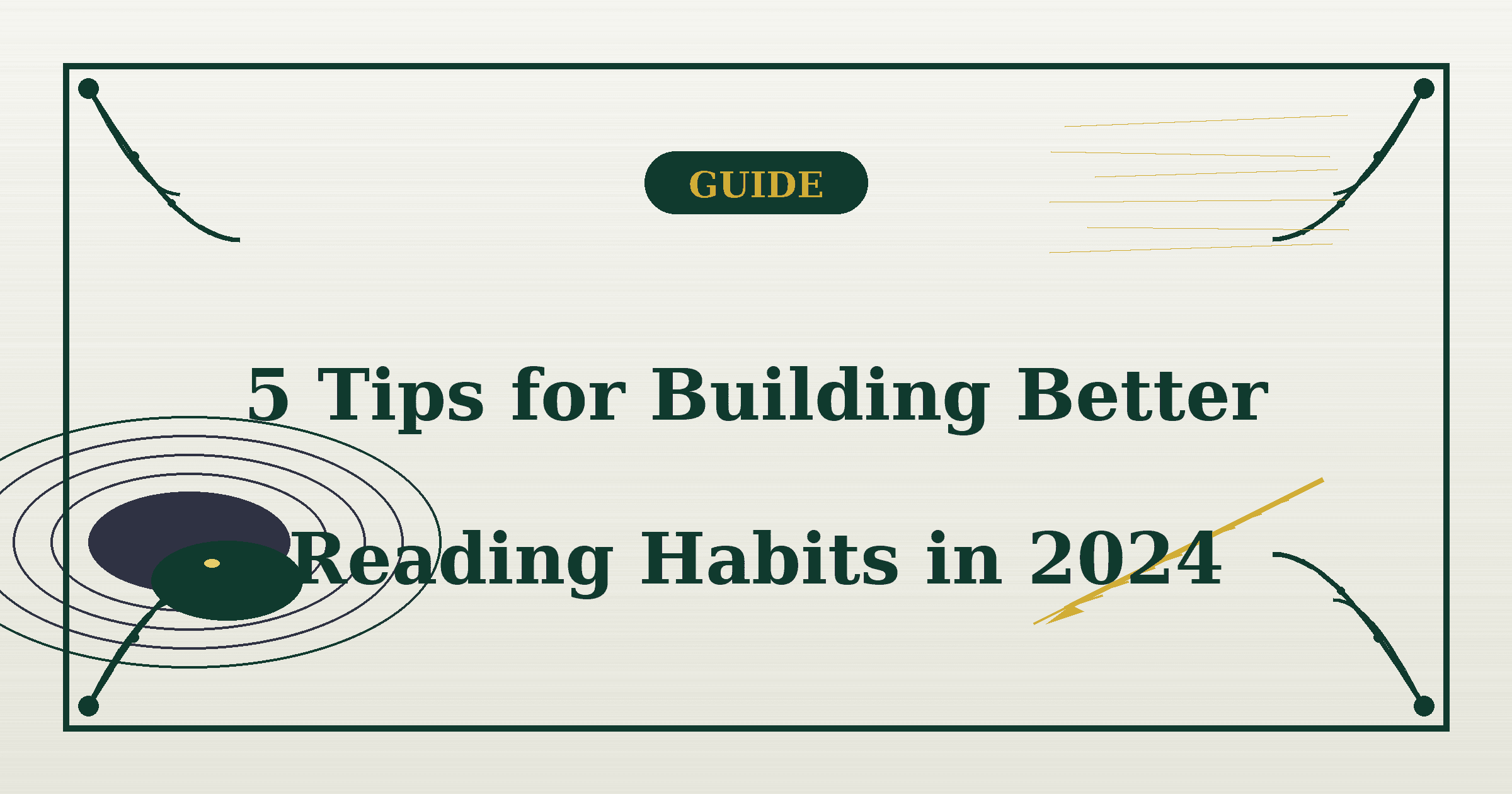 5 Tips for Building Better Reading Habits in 2024