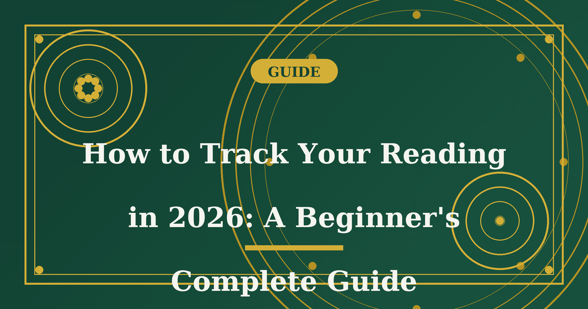 How to Track Your Reading in 2026: A Beginner's Complete Guide